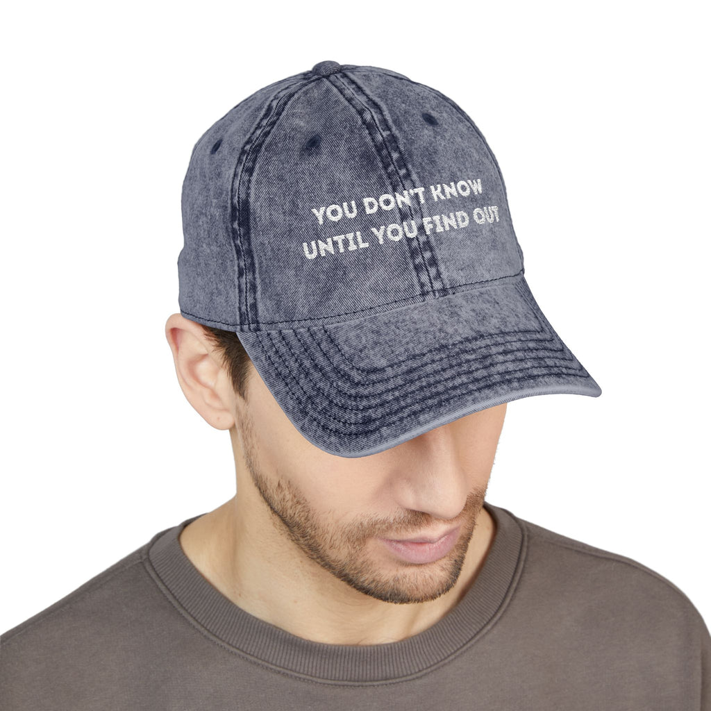 Vintage Embroidered Cap — "You Don’t Know Until You Find Out" Distressed Baseball Hat