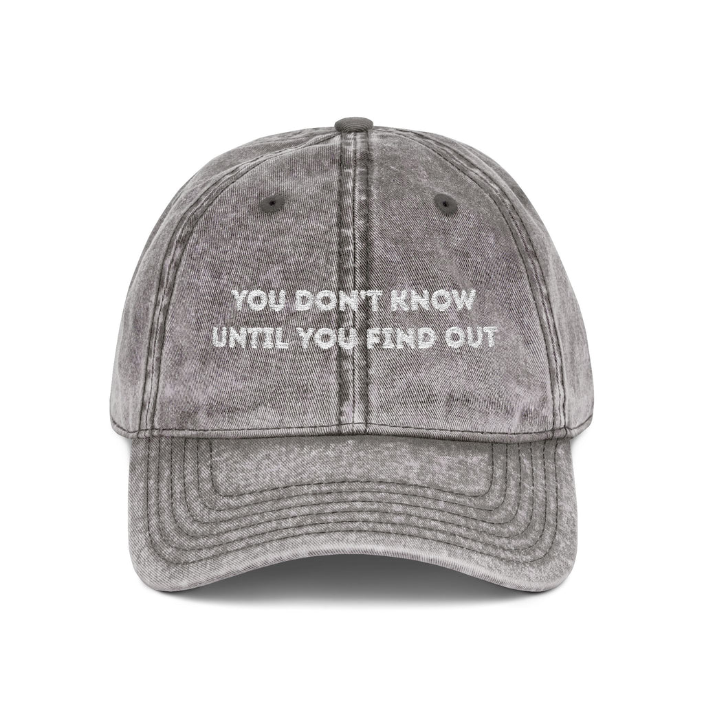 Vintage Embroidered Cap — "You Don’t Know Until You Find Out" Distressed Baseball Hat