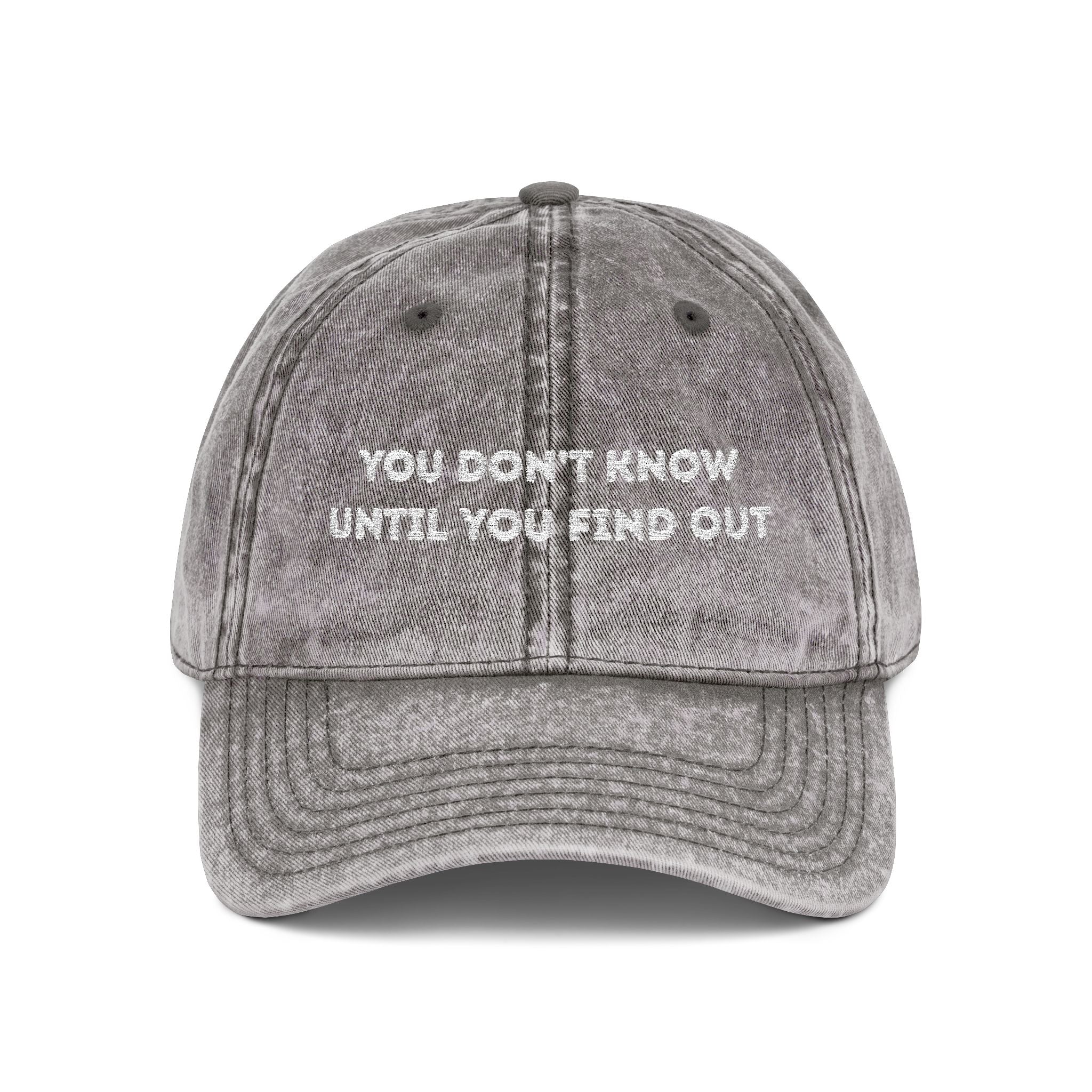 Vintage Embroidered Cap — "You Don’t Know Until You Find Out" Distressed Baseball Hat