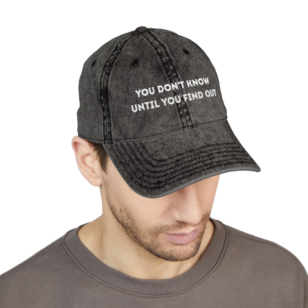 Vintage Embroidered Cap — "You Don’t Know Until You Find Out" Distressed Baseball Hat