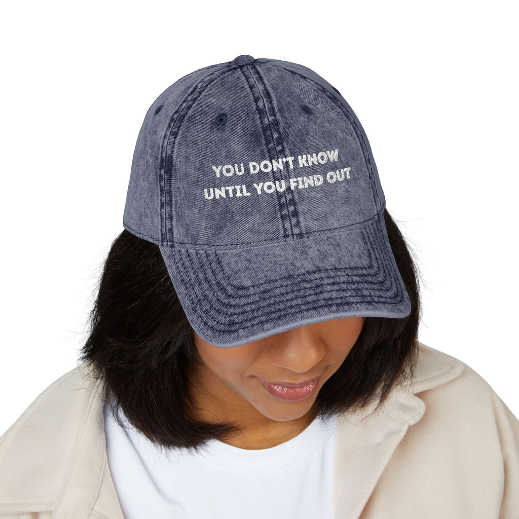 Vintage Embroidered Cap — "You Don’t Know Until You Find Out" Distressed Baseball Hat