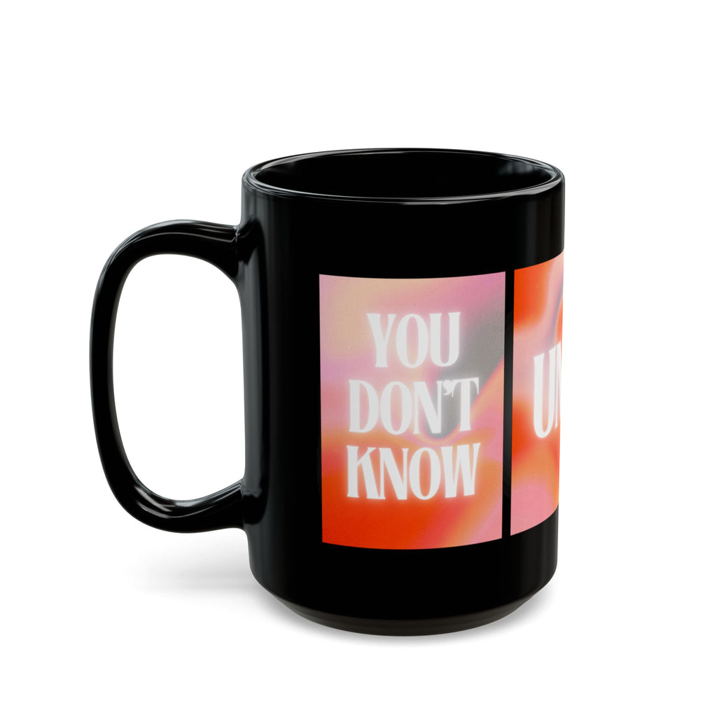Inspirational 'You Don't Know Until You Find Out' Black Coffee Mug (11oz/15oz)