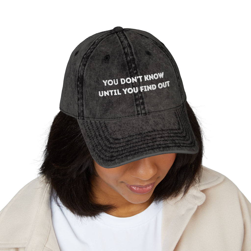 Vintage Embroidered Cap — "You Don’t Know Until You Find Out" Distressed Baseball Hat