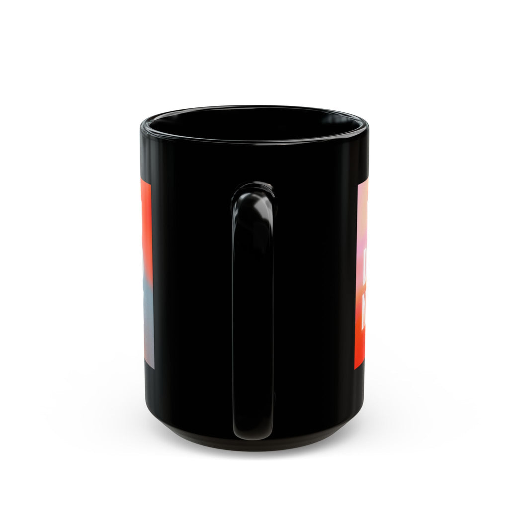 Inspirational 'You Don't Know Until You Find Out' Black Coffee Mug (11oz/15oz)