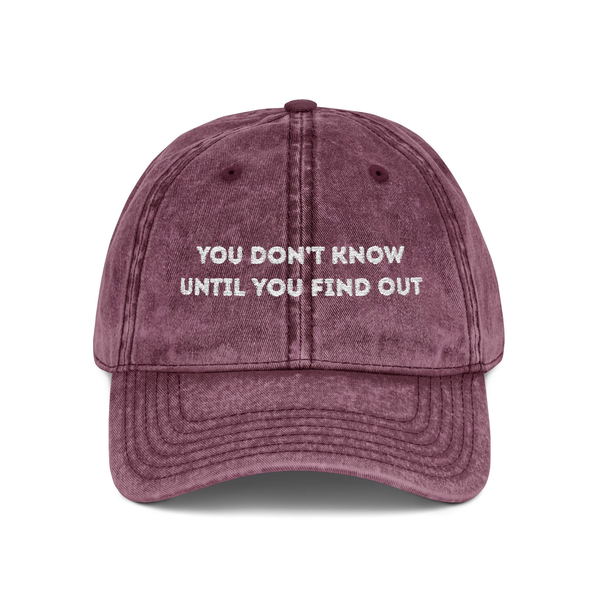 Vintage Embroidered Cap — "You Don’t Know Until You Find Out" Distressed Baseball Hat