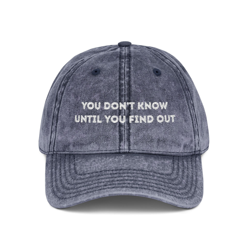 Vintage Embroidered Cap — "You Don’t Know Until You Find Out" Distressed Baseball Hat