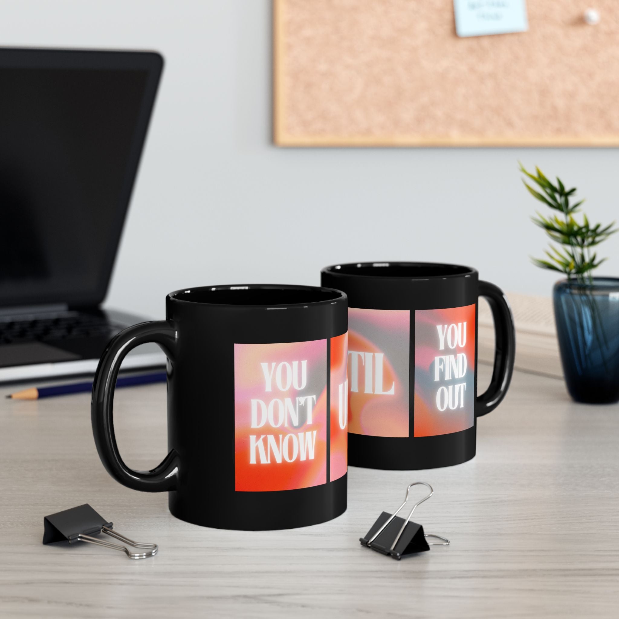 Inspirational 'You Don't Know Until You Find Out' Black Coffee Mug (11oz/15oz)