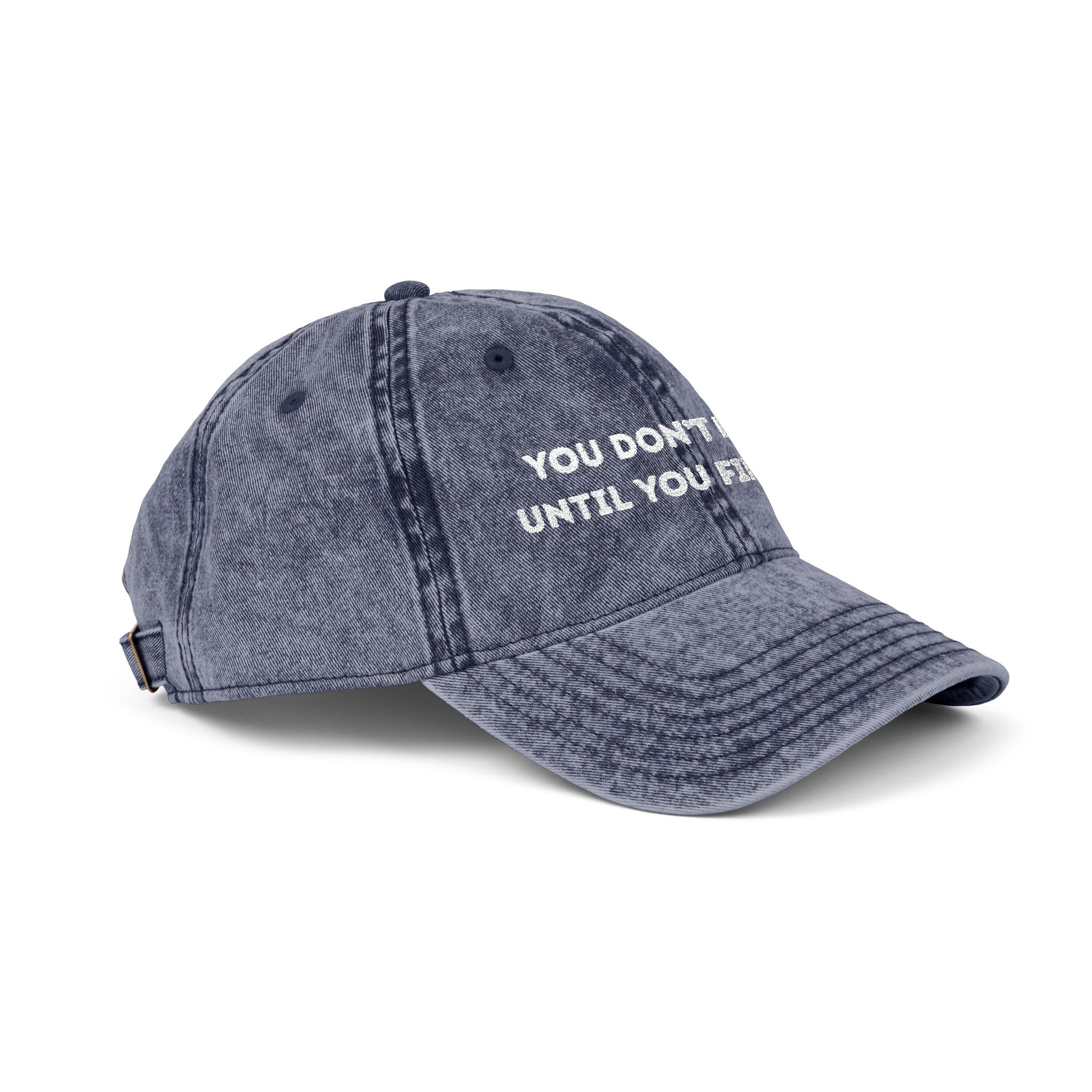 Vintage Embroidered Cap — "You Don’t Know Until You Find Out" Distressed Baseball Hat