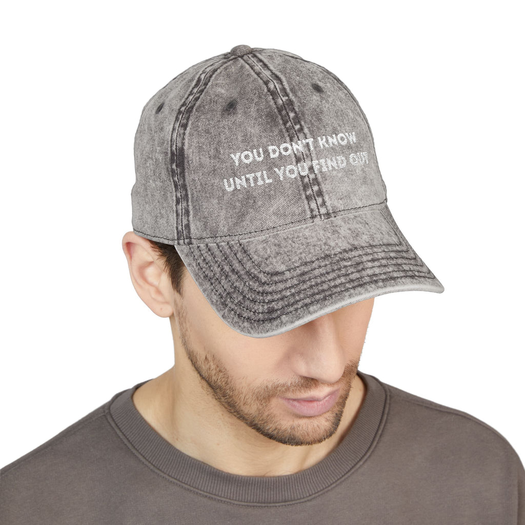 Vintage Embroidered Cap — "You Don’t Know Until You Find Out" Distressed Baseball Hat