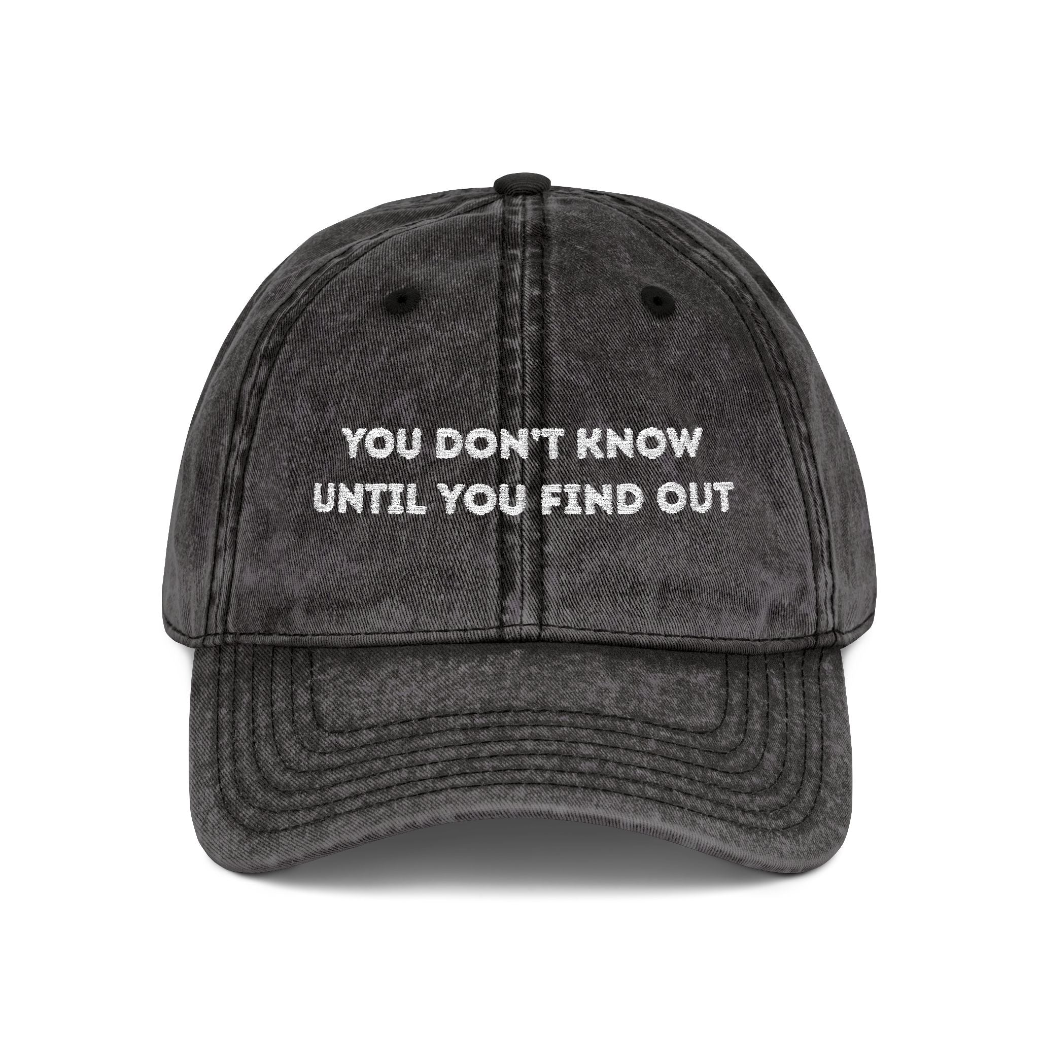 Vintage Embroidered Cap — "You Don’t Know Until You Find Out" Distressed Baseball Hat