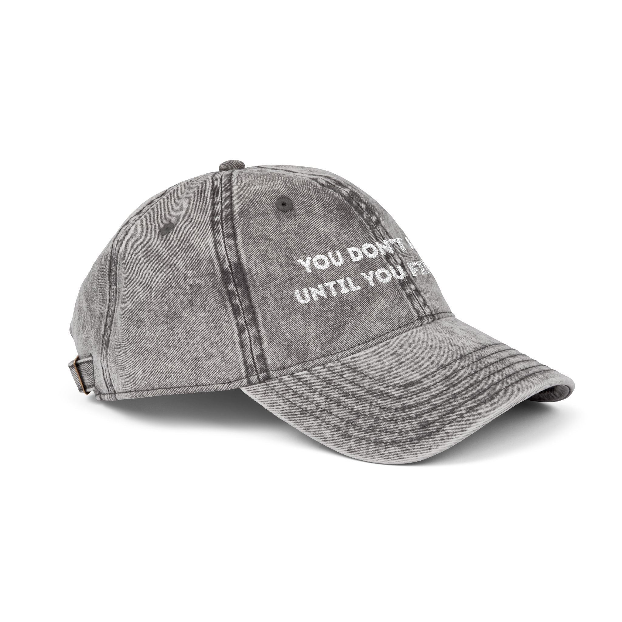 Vintage Embroidered Cap — "You Don’t Know Until You Find Out" Distressed Baseball Hat